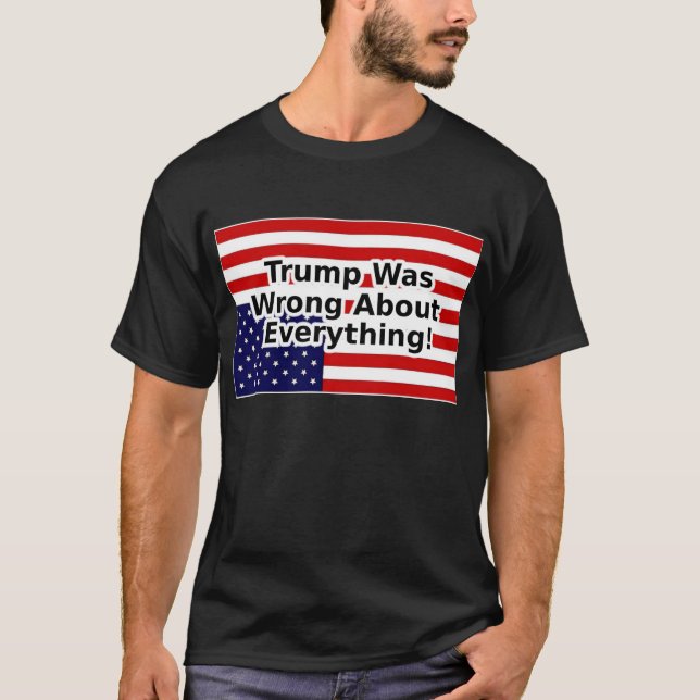Trump var fel om allt upp och ned på flagga t shirt (Framsida)