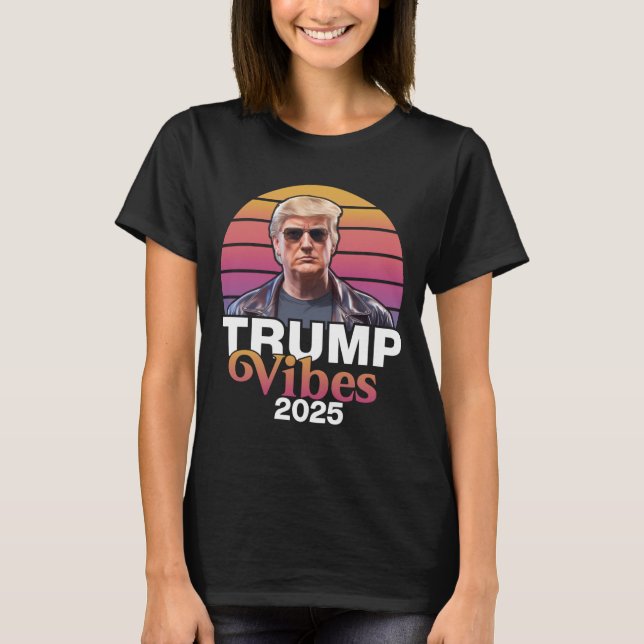 Trump Vibes 2025 Chiffon Top T Shirt (Framsida)