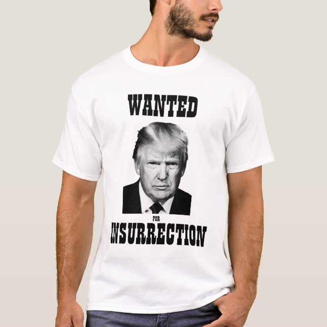 Trump Wanted Poster Insurrection T-Shirt (Framsida)