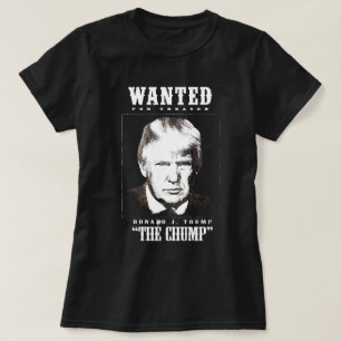 Trump Wanted Poster - Trump Chump T Shirt