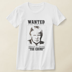 Trump Wanted Poster - Trump Chump T Shirt