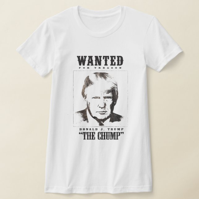 Trump Wanted Poster - Trump Chump T Shirt (Laydown)
