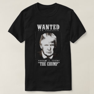 Trump Wanted Poster - Trump Chump T Shirt