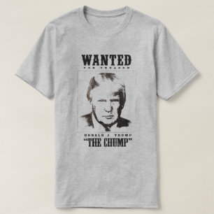 Trump Wanted Poster - Trump Chump T Shirt