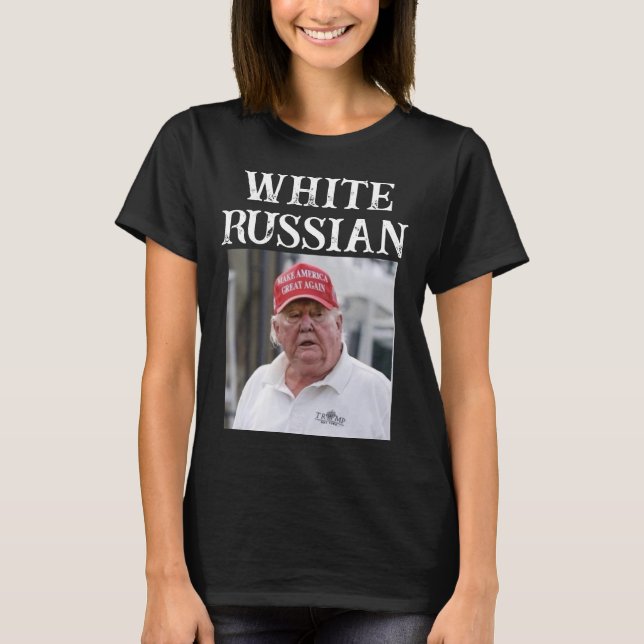 Trump/White Russian T-Shirt (Framsida)