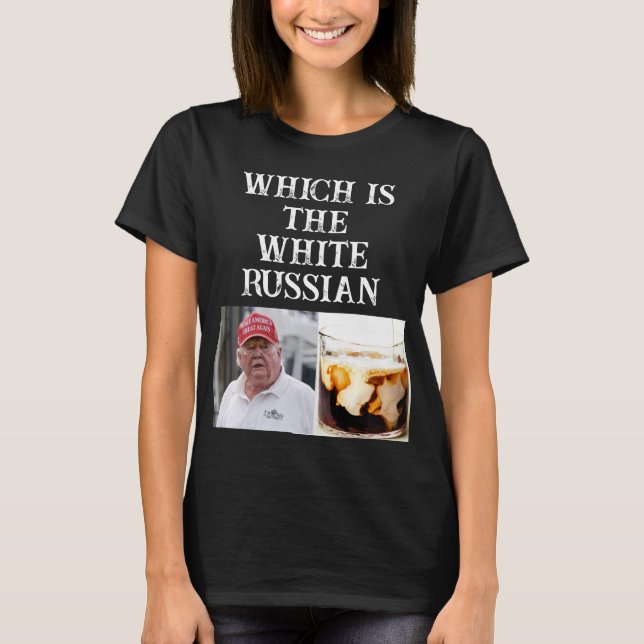 Trump/White Russian T-Shirt (Framsida)