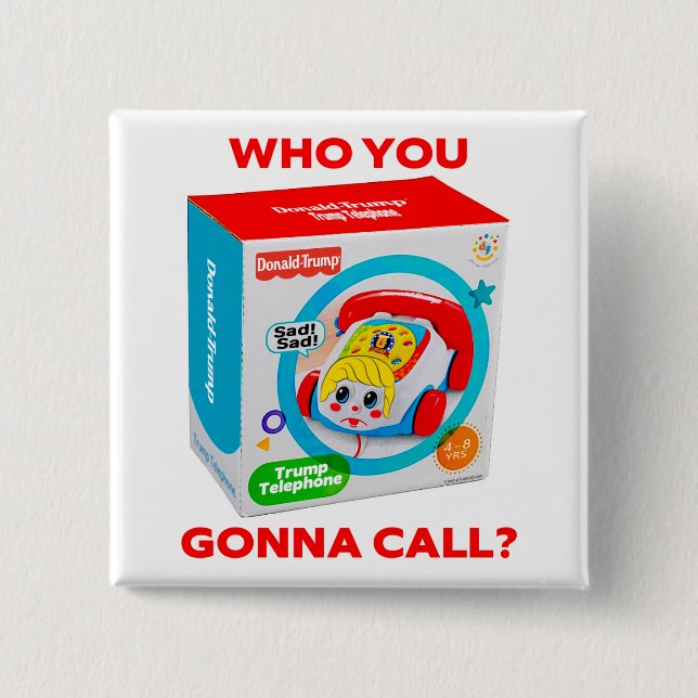 TRUMP "WHO YOU GONNA CALL?" BUTTON KNAPP (Framsida)