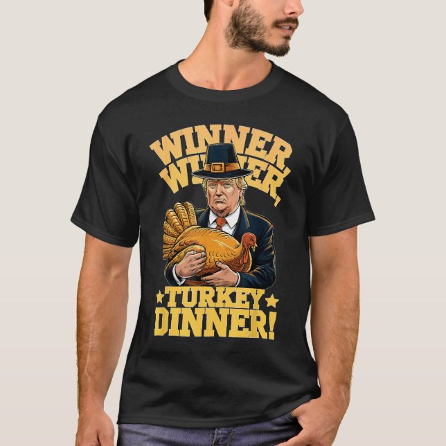 Trump Winner Winner Turkey Dinner Thanksgiving  T Shirt (Framsida)
