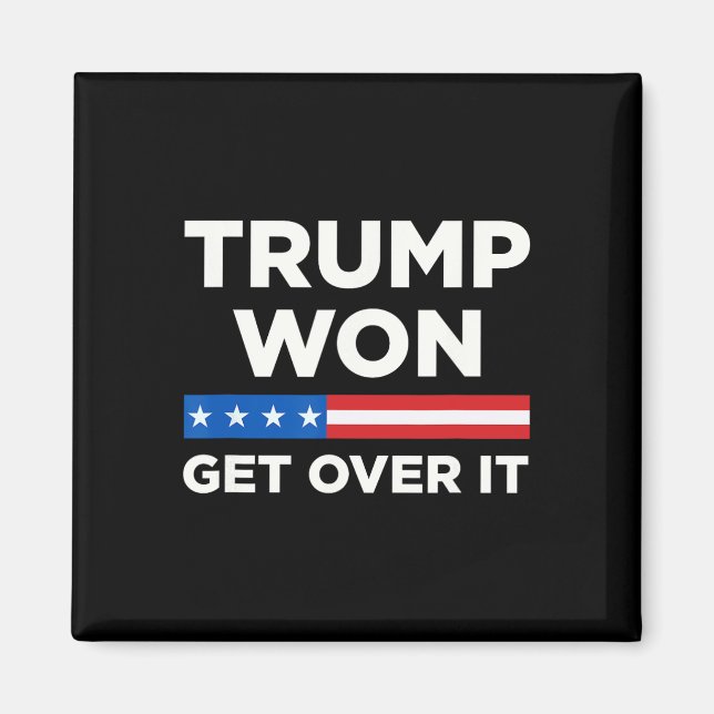Trump Won Get over it 2024 Donald Trump Won 2024 1 Magnet (Framsidan)