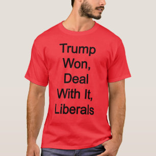 Trump Won, handla med liberaler T Shirt