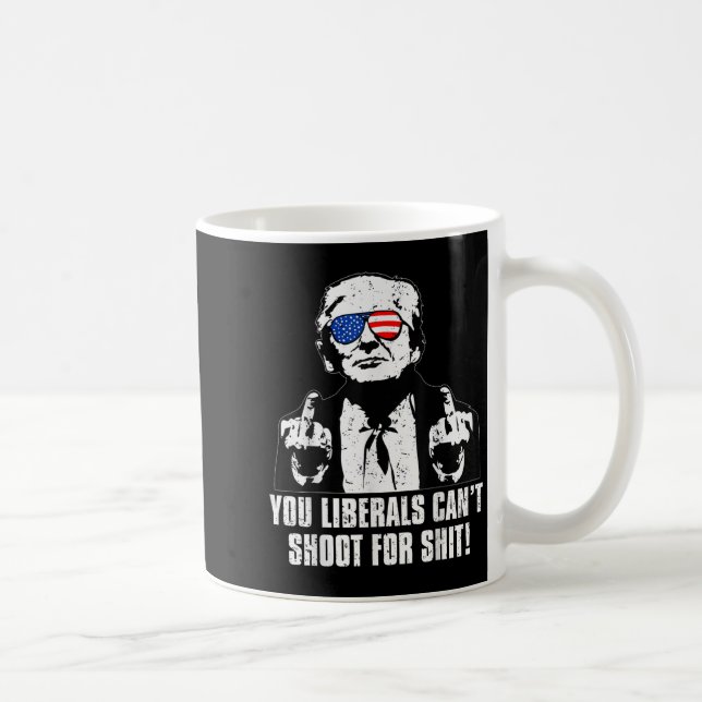 Trump You Liberals Can't Shoot For  Kaffemugg (Höger)