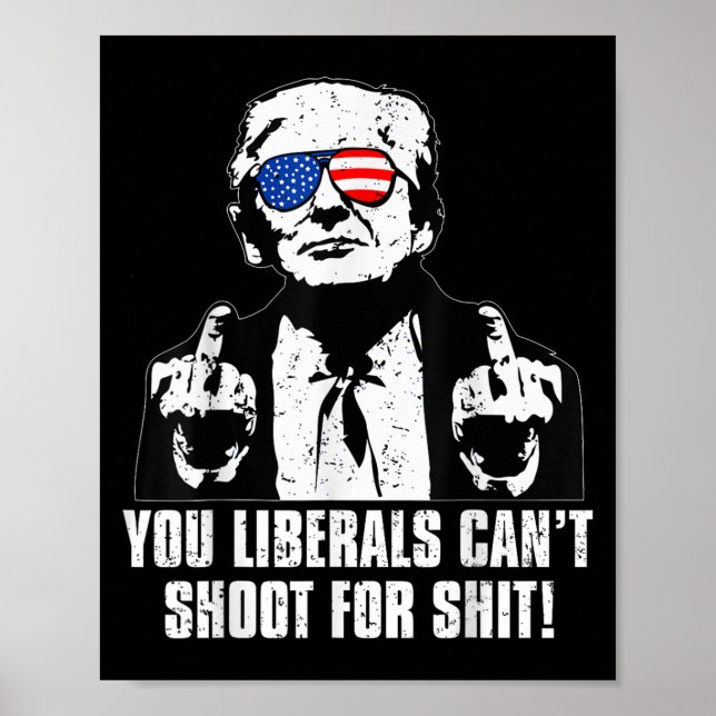 Trump You Liberals Can't Shoot For  Poster (Framsidan)