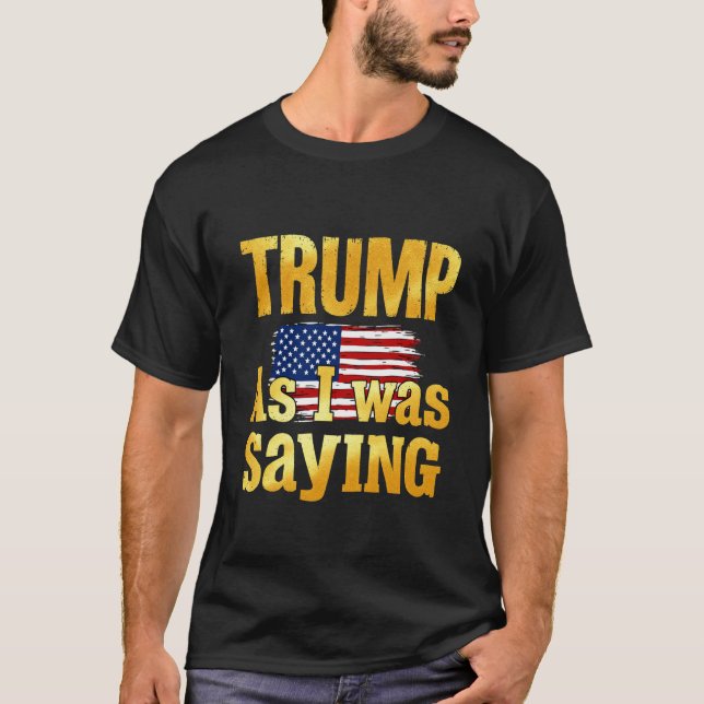 Trumpa medan jag sa en underlig politisk offertutf t shirt (Framsida)
