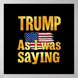 Trumpa som jag sade: Lustigt politiskt citat Poster