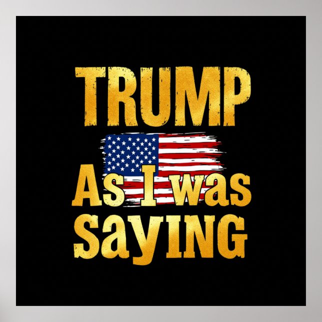 Trumpa som jag sade: Lustigt politiskt citat Poster (Framsidan)