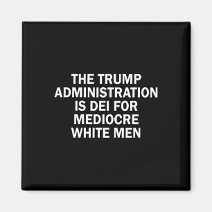 Trumpadministrationen är döende för medelmåttiga v magnet