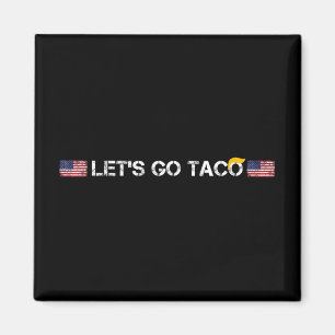 Trumpar alltid Chicken Out Taco Lets Go Taco Magnet