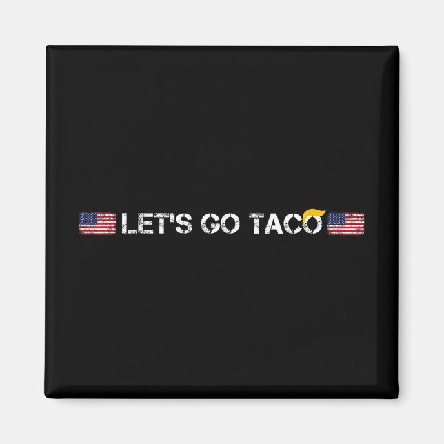 Trumpar alltid Chicken Out Taco Lets Go Taco Magnet (Framsidan)