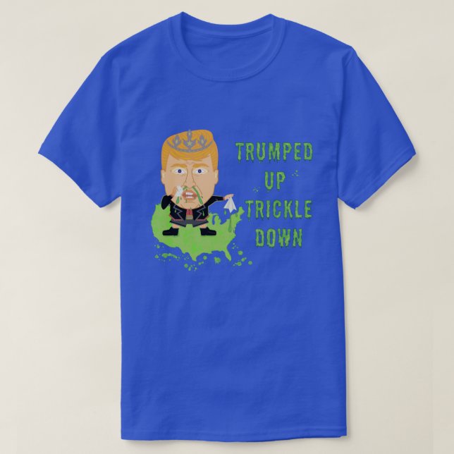 Trumped Up Trickle Down Anti Trump 2016 Policy T-shirt (Design framsida)