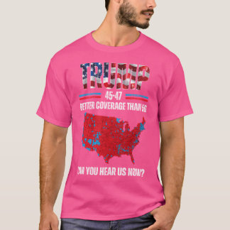 Trumpera bättre täckning än 5 g kan du höra oss t shirt