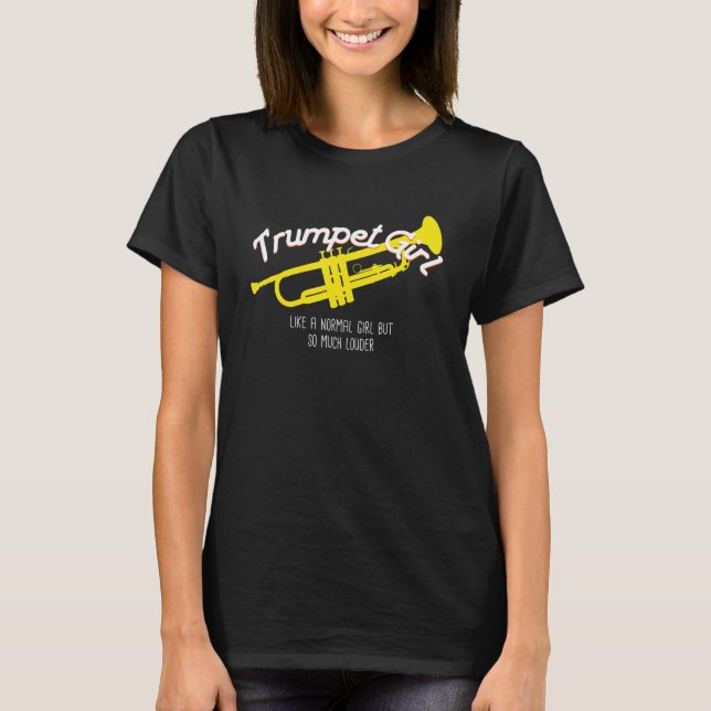Trumpet Girl Like Normal But Louder  T T Shirt (Framsida)