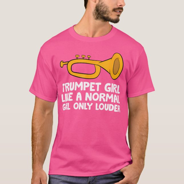 Trumpet Girl som en vanlig flicka, bara Louder Fun T Shirt (Framsida)