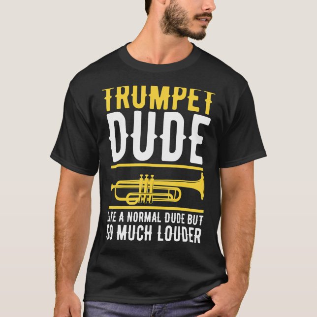 Trumpet, som en normal man, men så mycket Louder T Shirt (Framsida)