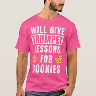 Trumpet Teacher Lesses for Cookies Trumpeter Funn T Shirt