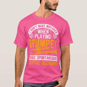 Trumpeter jag gör inga misstag när jag spelar upp t shirt