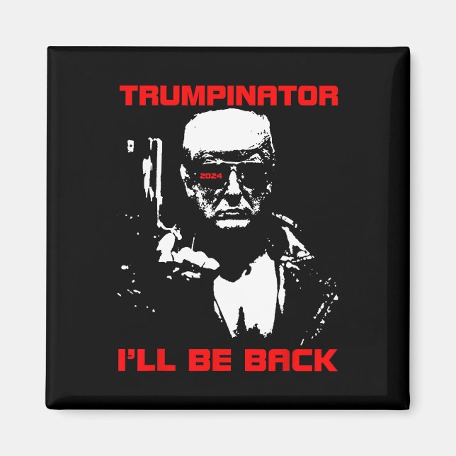 Trumpinator 2024 Jag kommer att vara tillbaka supp Magnet (Framsidan)