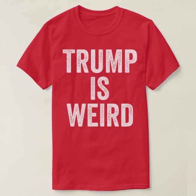 TrumpIsWeird 1 T Shirt (Design framsida)