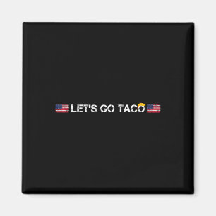 Trumps Alltid Fegis Taco Roligt Let's Go Taco Magnet