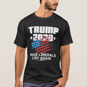 Trumpval 2020 Förmå liberalerna att Gråta igen T S Shirt