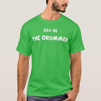 Trumsetet Dibs Onhe Drummer Trummor T Shirt