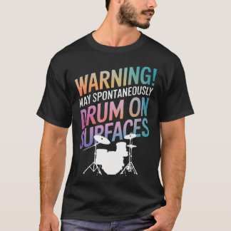 Trumvarning kan spontant trumma på ytor t shirt