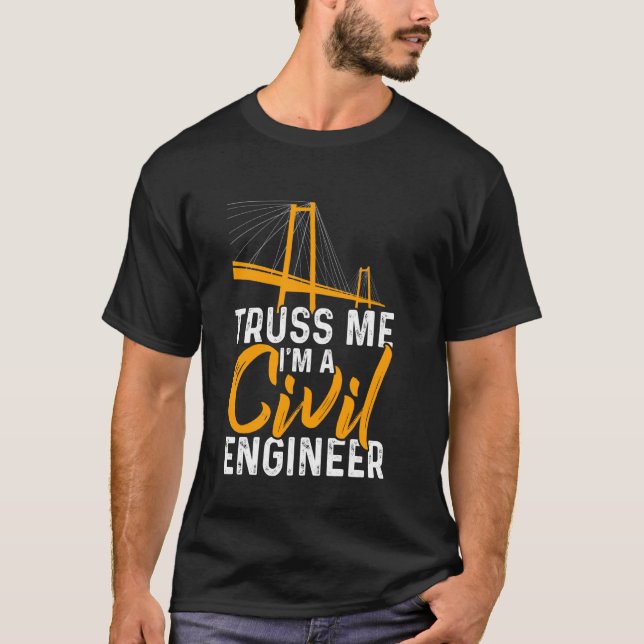 Truss mig Im A Civil Ingenjör Funny Engineering T Shirt (Framsida)