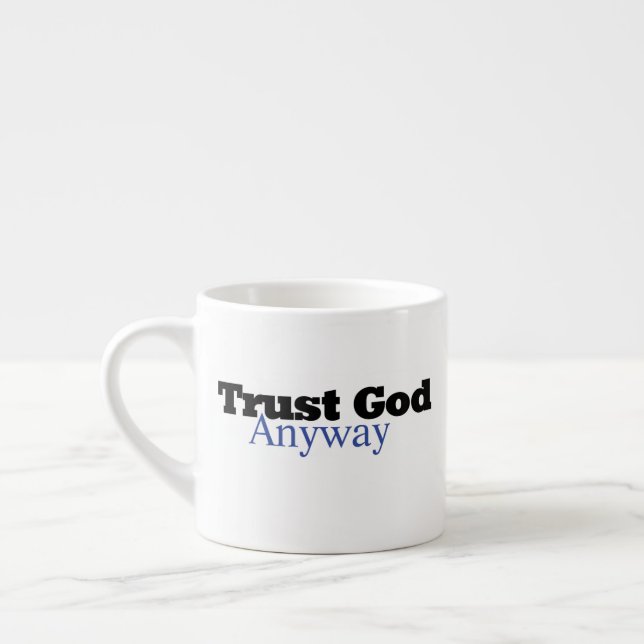 Trust God Anyway (His) Espressomugg (Vänster)