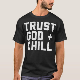 Trust God Chill Funny Jesus Faith Religious Christ T Shirt
