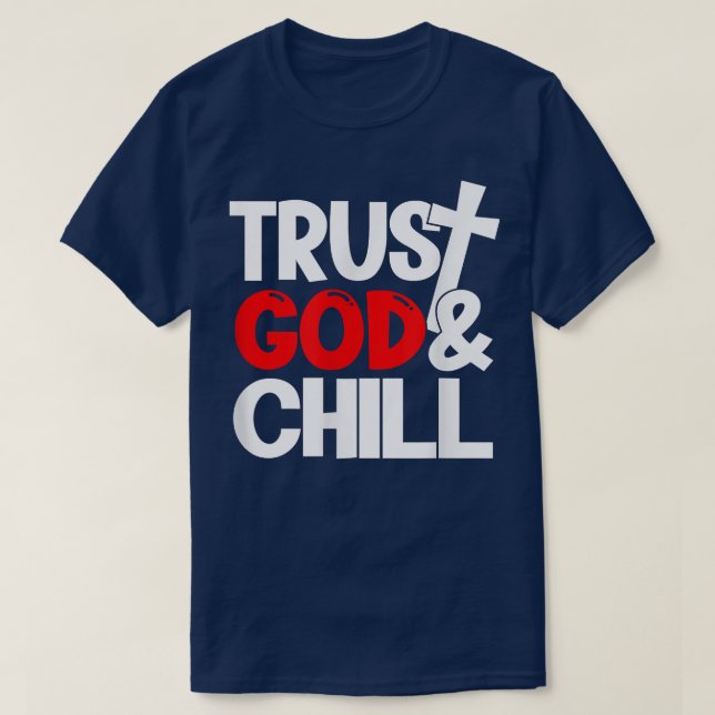 Trust God & Chill  T Shirt (Design framsida)