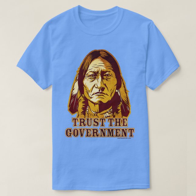 Trust Government Sitta Bull Edition  T Shirt (Design framsida)