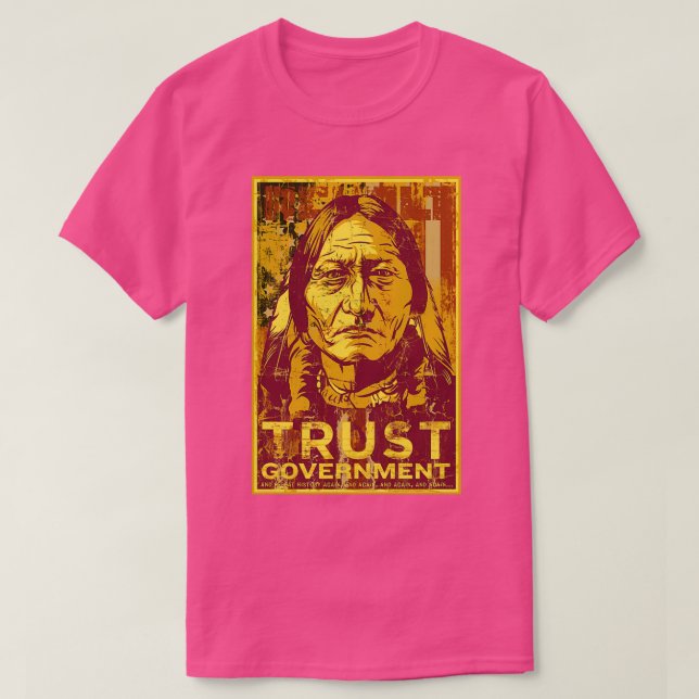 Trust Government Sitta Bull T Shirt (Design framsida)