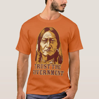 Trust Government Sitta Bull T Shirt