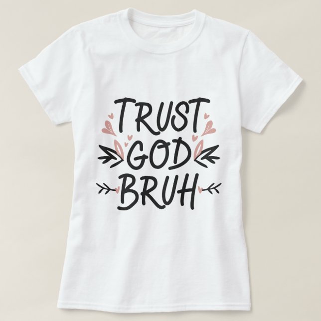 Trust Gud Bruh, Bible Verse Christian Faith T Shirt (Design framsida)
