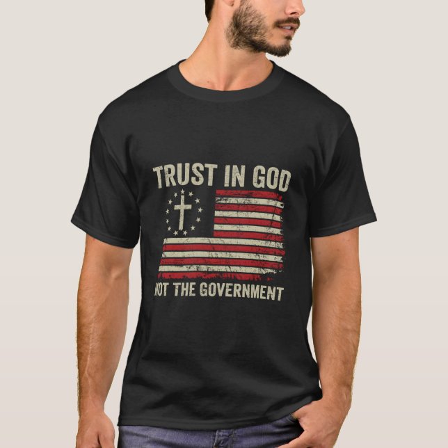 Trust In God Not The Governt Patriotic Christian U T Shirt (Framsida)