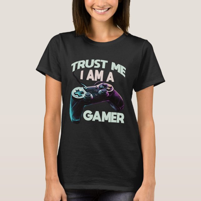 Trust Me I Am A Gamer Video PC Gaming Gamer T Shirt (Framsida)