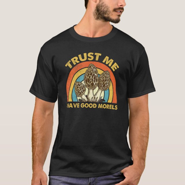 Trust Me I Have Good Morels Mushroom apparel, Natu T Shirt (Framsida)