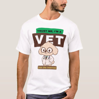 Trust Me, I’m a Vet (Not the Internet)–Vet Design T Shirt