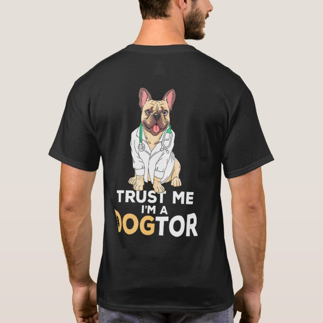 Trust Me Im A Dogtor French Bulldog Dog T Shirt (Baksida)