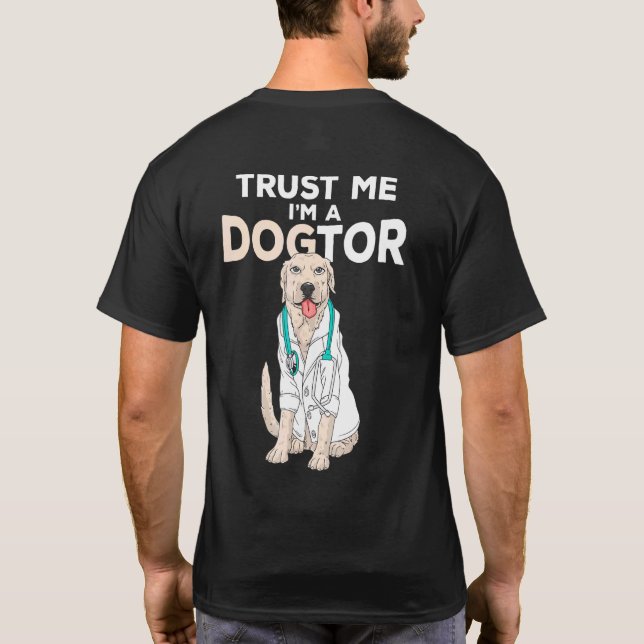 Trust Me Im A Dogtor Labrador Retriever Dog T Shirt (Baksida)