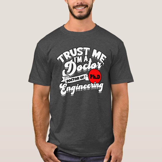 Trust Me Im A Phd Doctorate Engineering Phd boy T Shirt (Framsida)